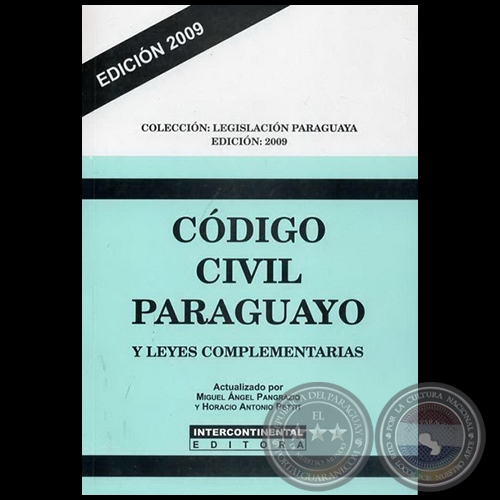 CÓDIGO CIVIL PARAGUAYO Y LEYES COMPLEMENTARIAS - Actualizado por MIGUEL ÁNGEL PANGRAZIO CIANCIO / HORACIO ANTONIO PETTIT - Año 2009